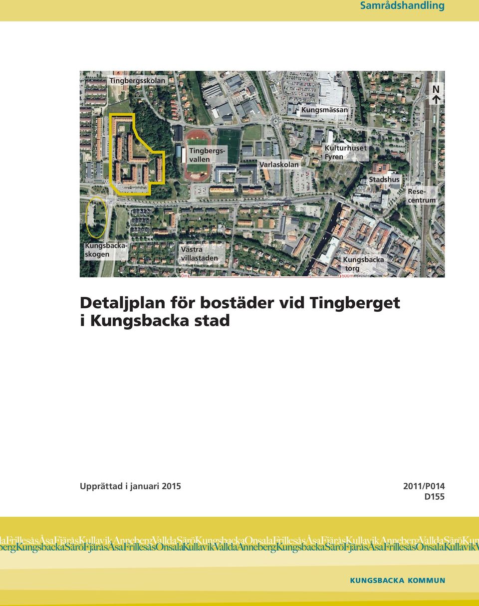 Resecentrum Västra villastaden 0m Kungsbacka torg 500m Detaljplan