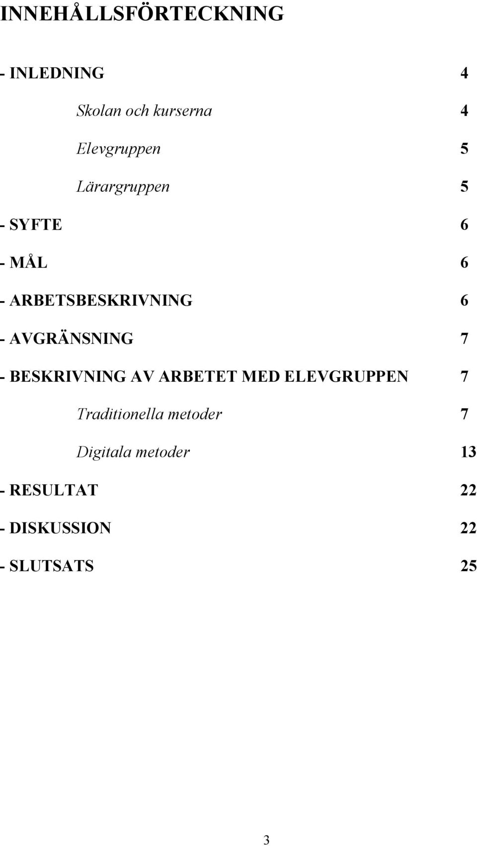 AVGRÄNSNING 7 - BESKRIVNING AV ARBETET MED ELEVGRUPPEN 7