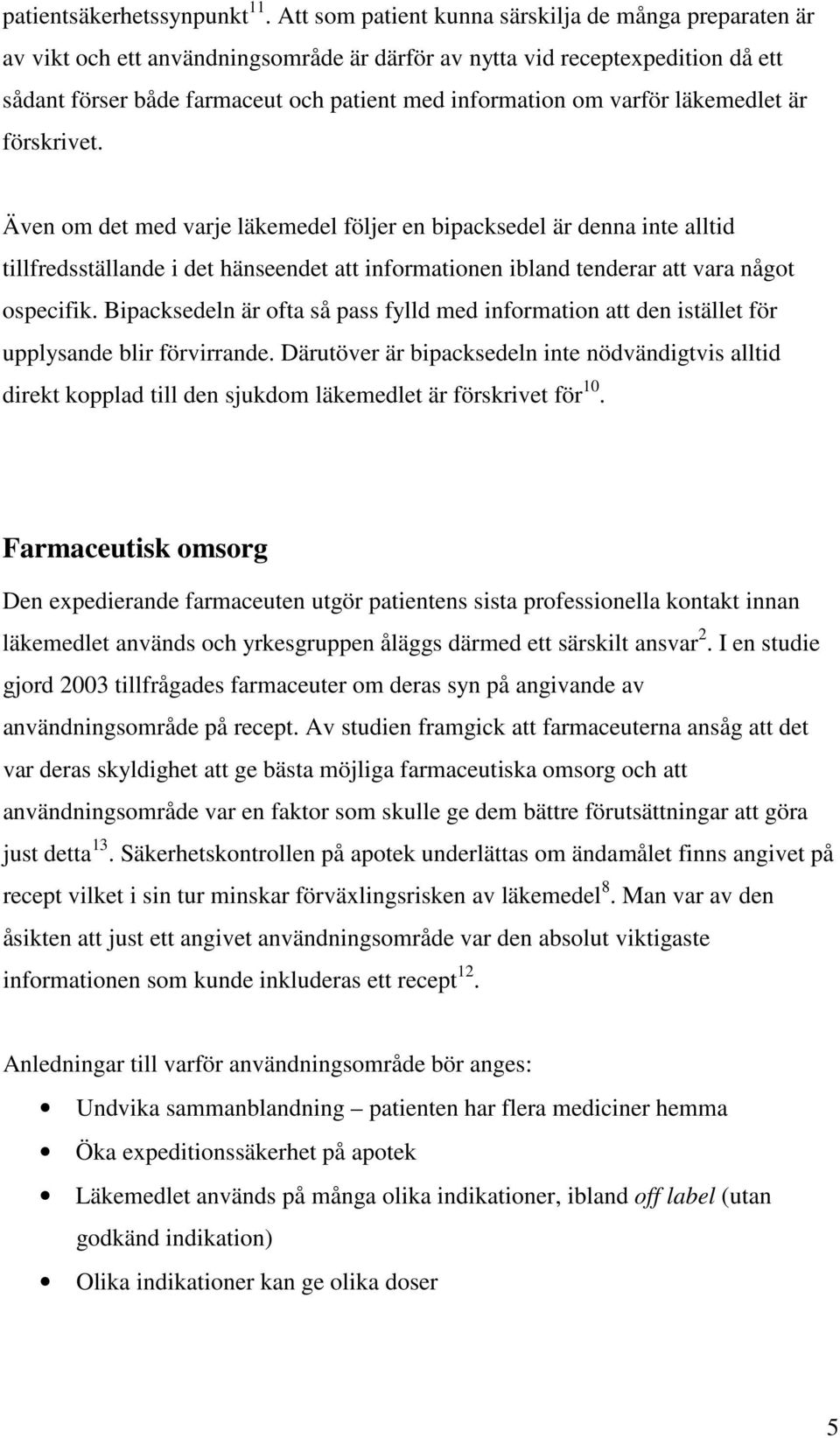 varför läkemedlet är förskrivet.