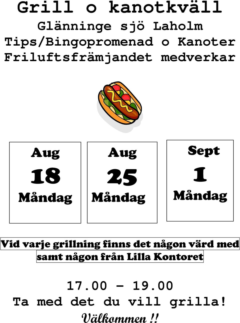 Sept 1 Måndag Vid varje grillning finns det någon värd med samt