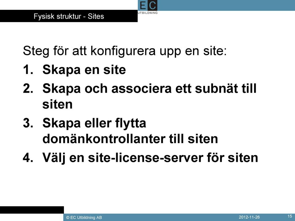 Skapa och associera ett subnät till siten 3.