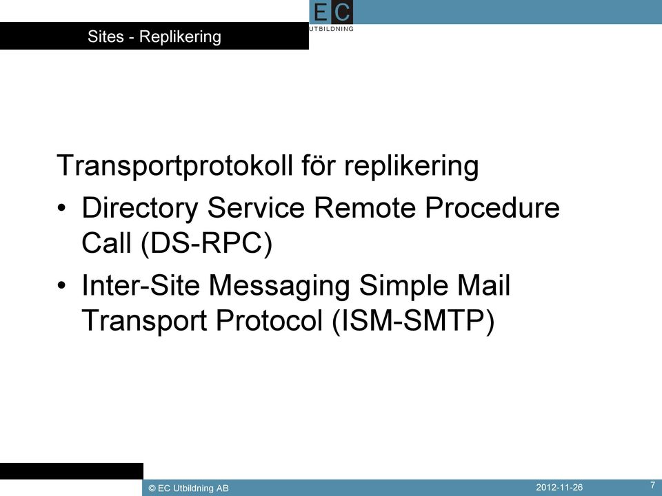 Call (DS-RPC) Inter-Site Messaging Simple Mail