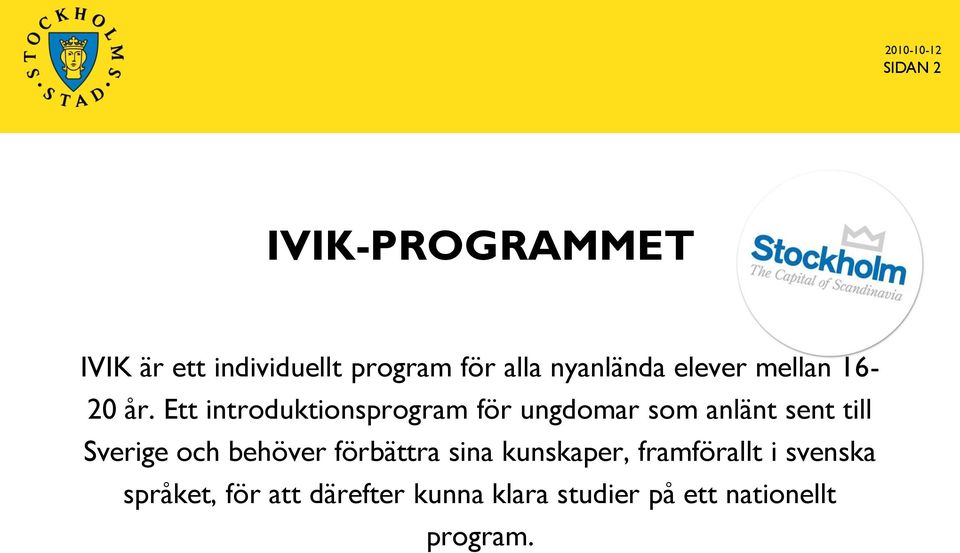 Ett introduktionsprogram för ungdomar som anlänt sent till Sverige och