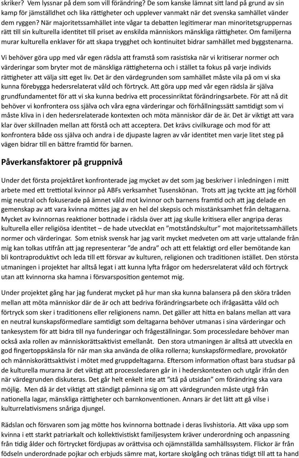 en legidmerar man minoritetsgruppernas rä? Dll sin kulturella idendtet Dll priset av enskilda människors mänskliga räxgheter. Om familjerna murar kulturella enklaver för a?