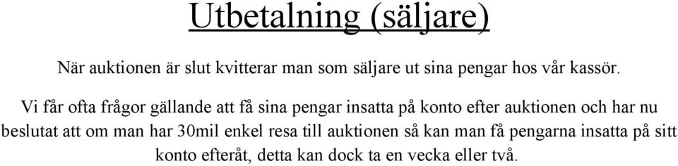 Vi får ofta frågor gällande att få sina pengar insatta på konto efter auktionen och