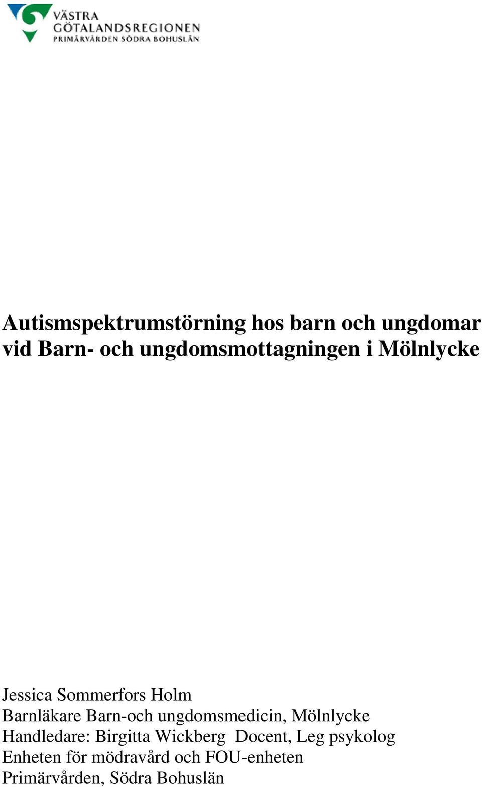 Barn-och ungdomsmedicin, Mölnlycke Handledare: Birgitta Wickberg