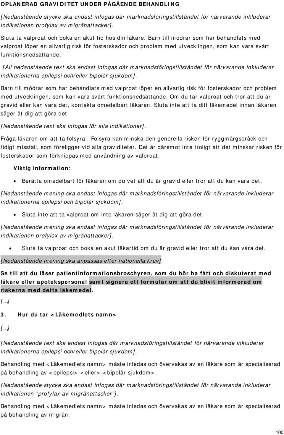 [All nedanstående text ska endast infogas där marknadsföringstillståndet för närvarande inkluderar indikationerna epilepsi och/eller bipolär sjukdom].