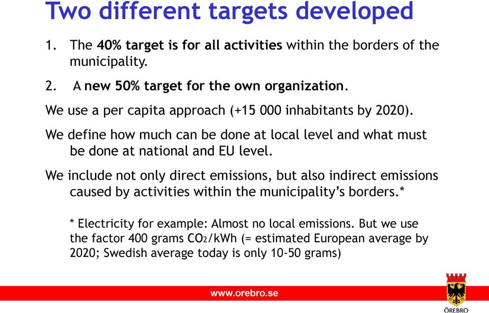 We define how much can be done at local level and what must be done at national and EU level.