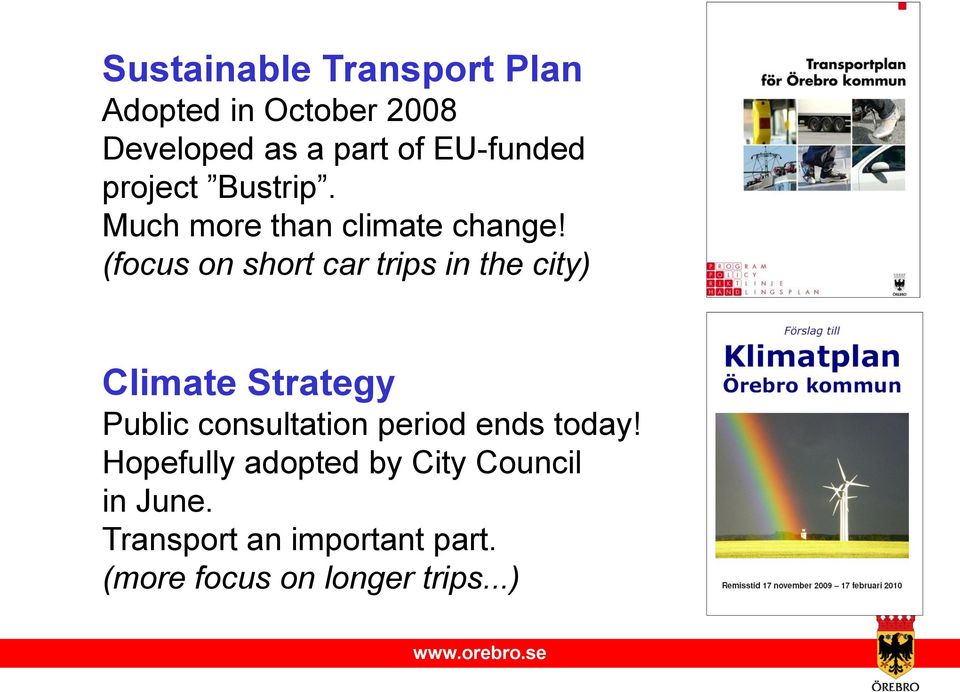 (focus on short car trips in the city) Climate Strategy Public consultation period
