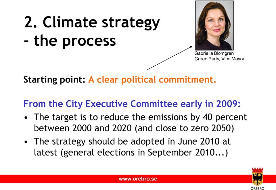 From the City Executive Committee early in 2009: The target is to reduce the emissions by