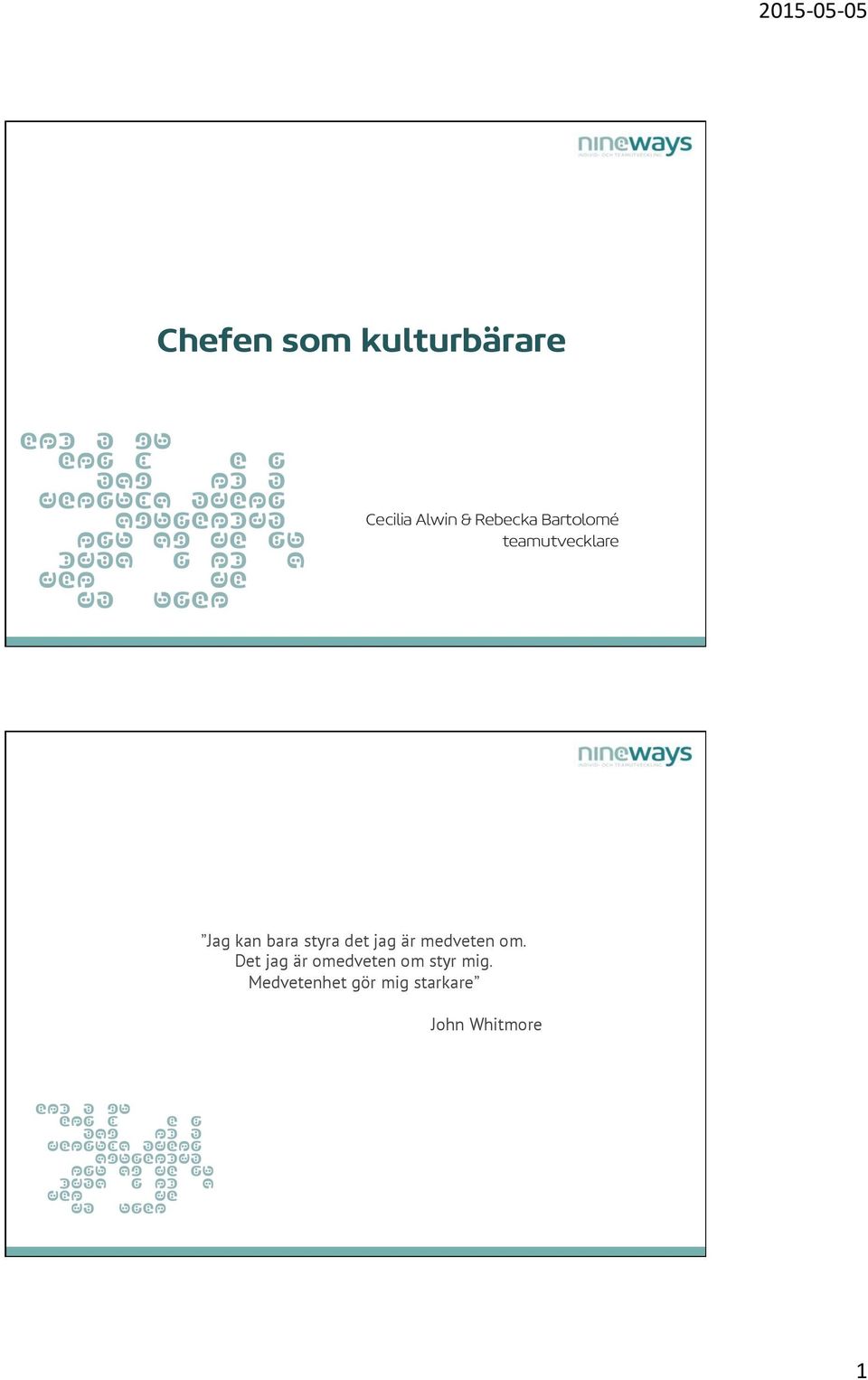 jag är medveten om.