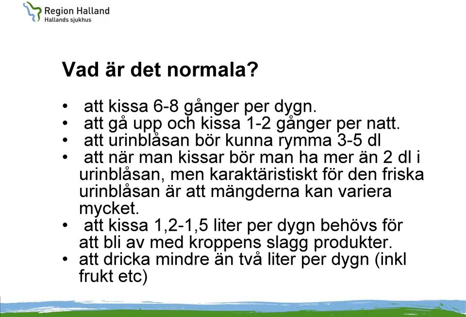 karaktäristiskt för den friska urinblåsan är att mängderna kan variera mycket.