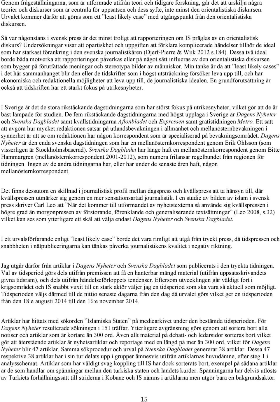Så var någonstans i svensk press är det minst troligt att rapporteringen om IS präglas av en orientalistisk diskurs?