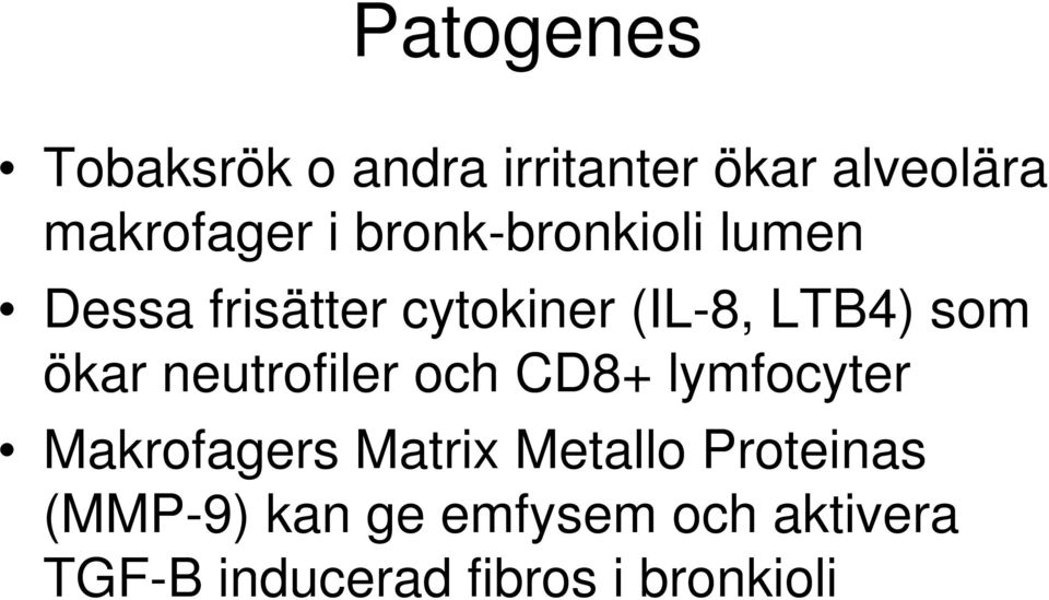 ökar neutrofiler och CD8+ lymfocyter Makrofagers Matrix Metallo