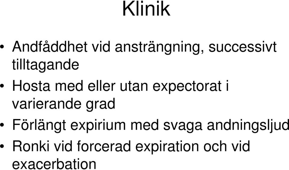 varierande grad Förlängt expirium med svaga