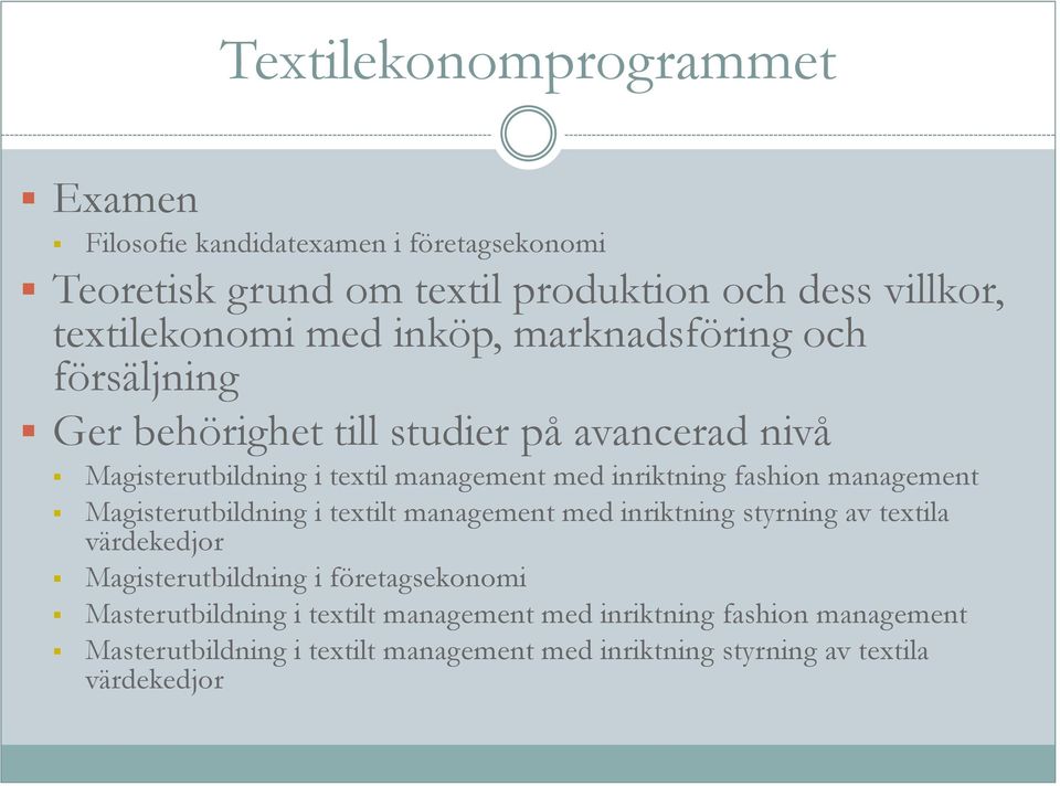 management Magisterutbildning i textilt management med inriktning styrning av textila värdekedjor Magisterutbildning i företagsekonomi