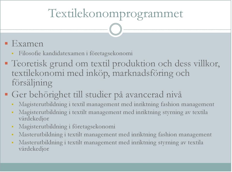 management Magisterutbildning i textilt management med inriktning styrning av textila värdekedjor Magisterutbildning i företagsekonomi