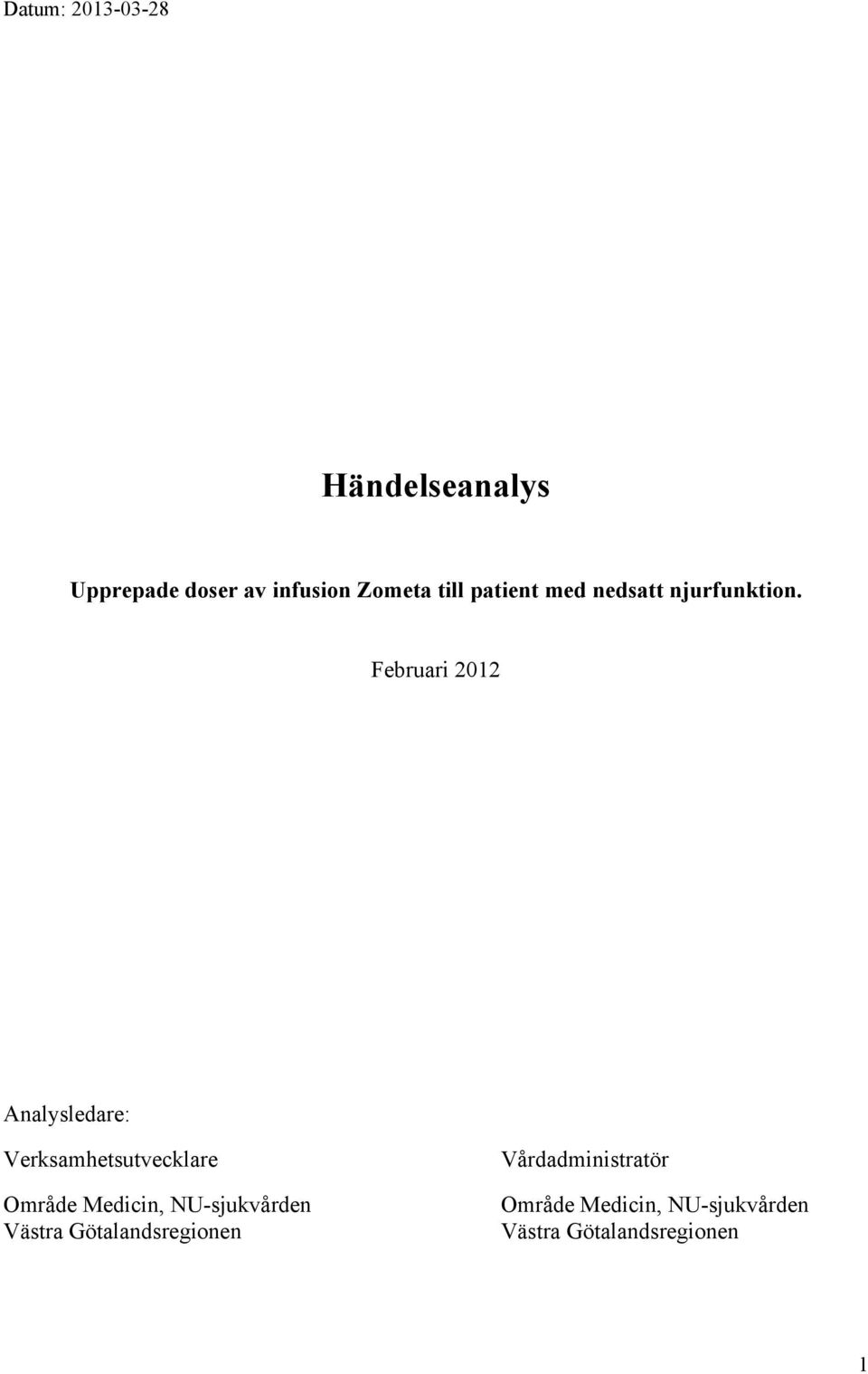 Februari 2012 Analysledare: Verksamhetsutvecklare Område Medicin,