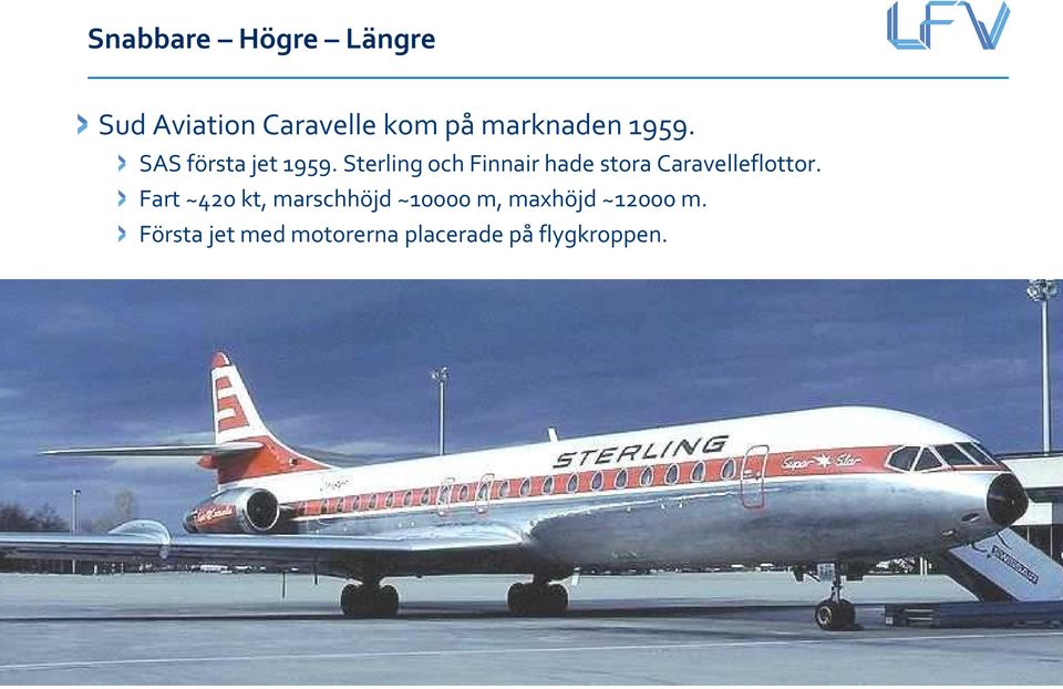 Sterling och Finnair hade stora Caravelleflottor.