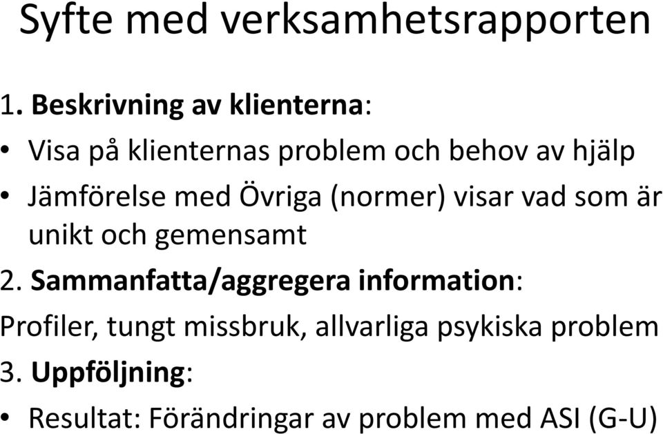 Jämförelse med Övriga (normer) visar vad som är unikt och gemensamt 2.