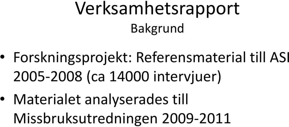 ASI 2005-2008 (ca 14000 intervjuer)