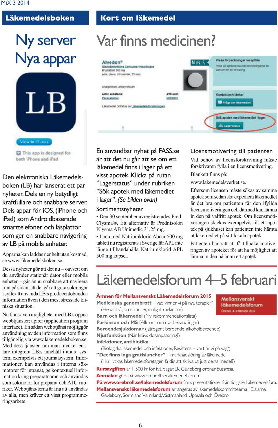 Apparna kan laddas ner helt utan kostnad, se 