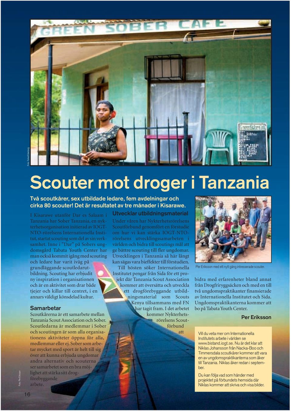 Inne i Dar på Sobers ungdomsgård Tabata Youth Center har man också kommit igång med scouting och ledare har varit iväg på grundläggande scoutledarutbildning.