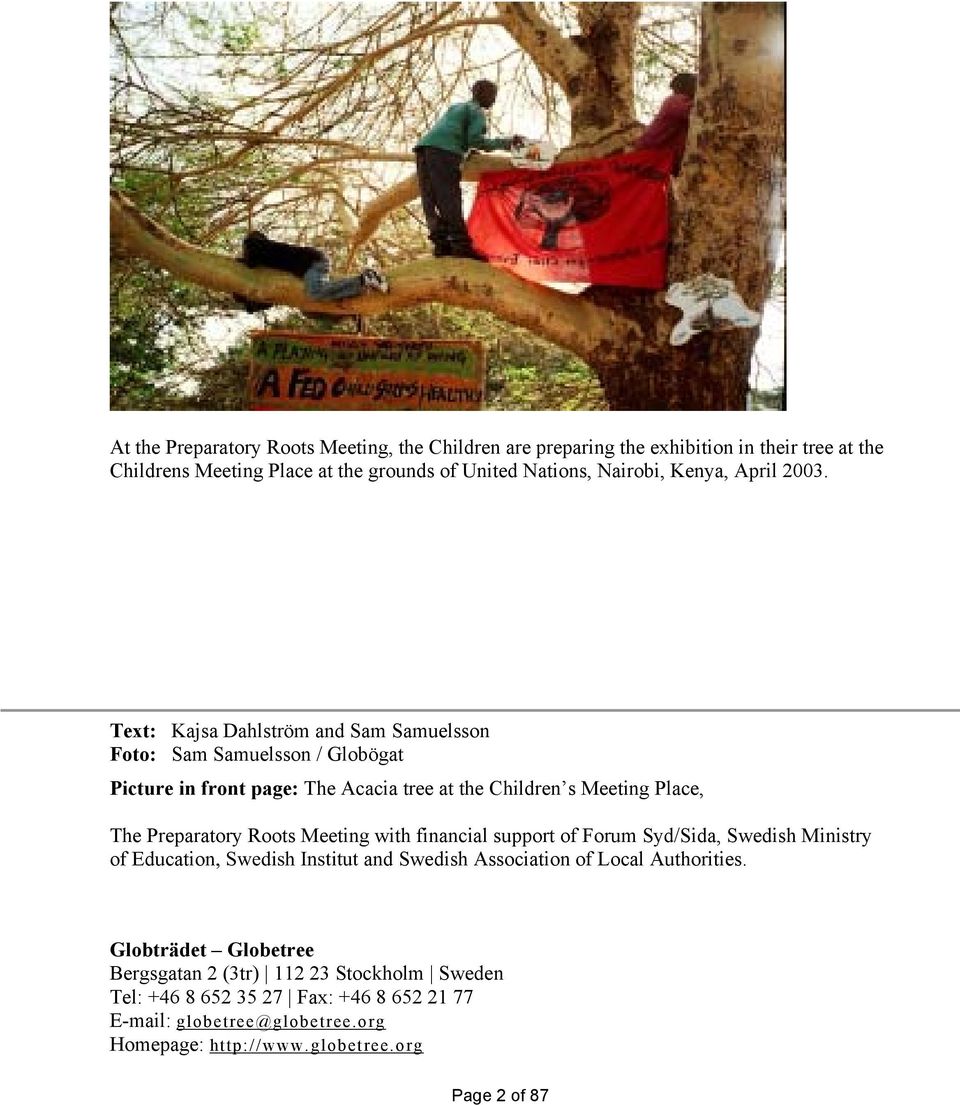 Text: Kajsa Dahlström and Sam Samuelsson Foto: Sam Samuelsson / Globögat Picture in front page: The Acacia tree at the Children s Meeting Place, The Preparatory Roots