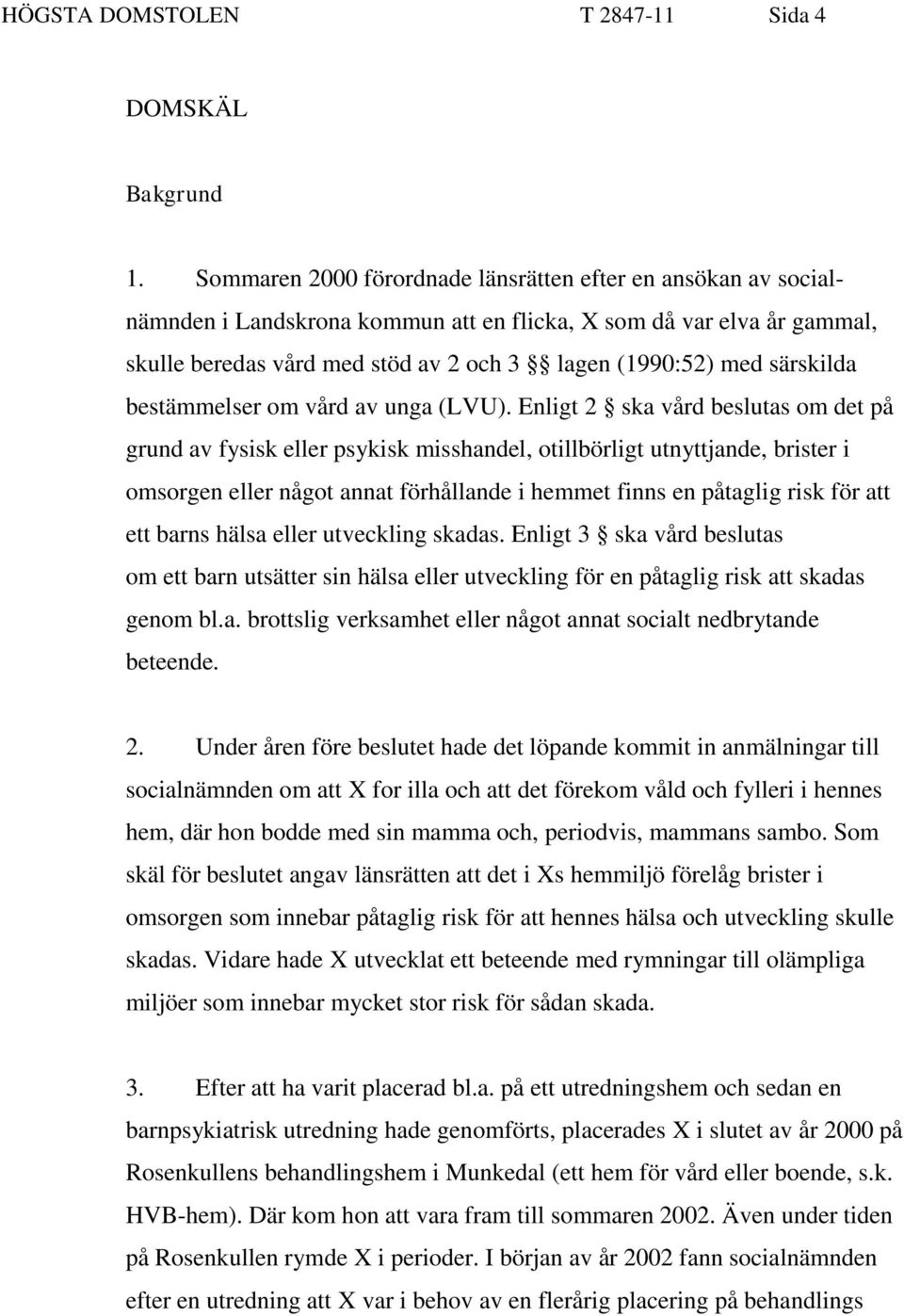 särskilda bestämmelser om vård av unga (LVU).