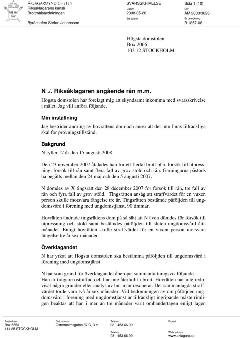 Den 23 november 2007 åtalades han för ett flertal brott bl.a. försök till utpressning, försök till rån samt flera fall av grov stöld och rån.