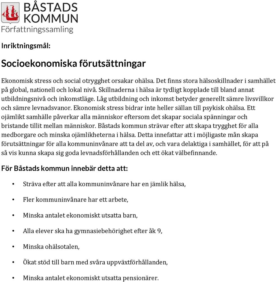 Ekonomisk stress bidrar inte heller sällan till psykisk ohälsa. Ett ojämlikt samhälle påverkar alla människor eftersom det skapar sociala spänningar och bristande tillit mellan människor.