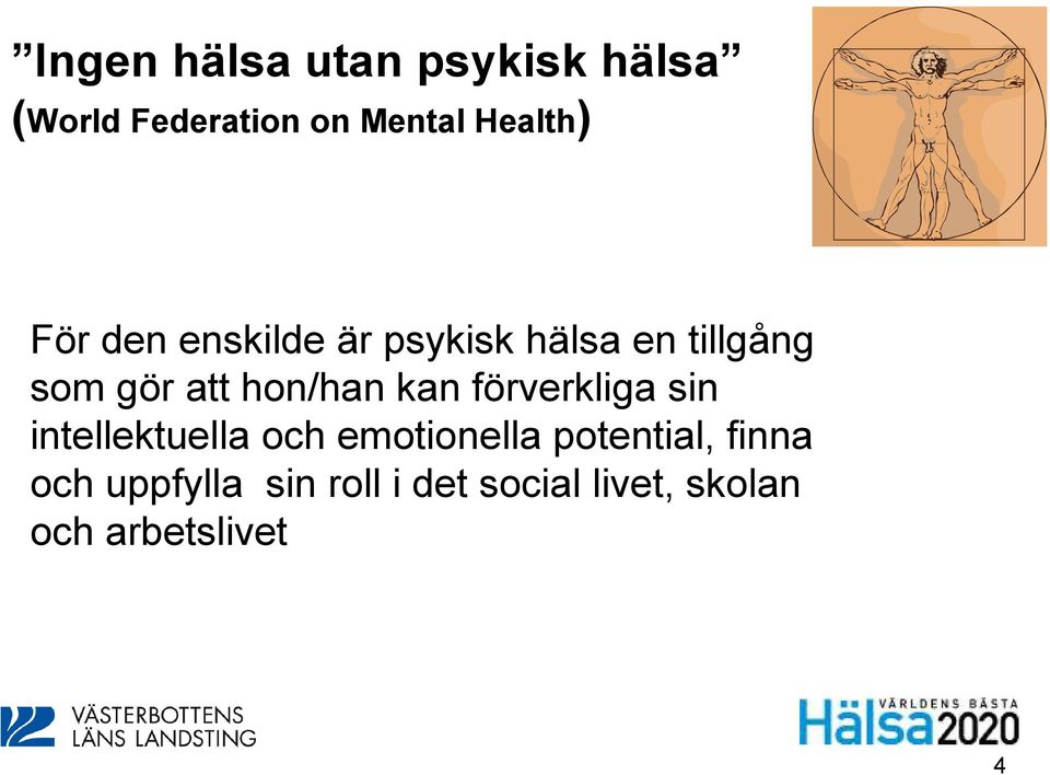 kan förverkliga sin intellektuella och emotionella potential,