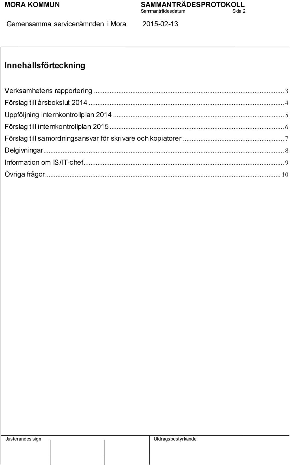 .. 5 Förslag till internkontrollplan 2015.