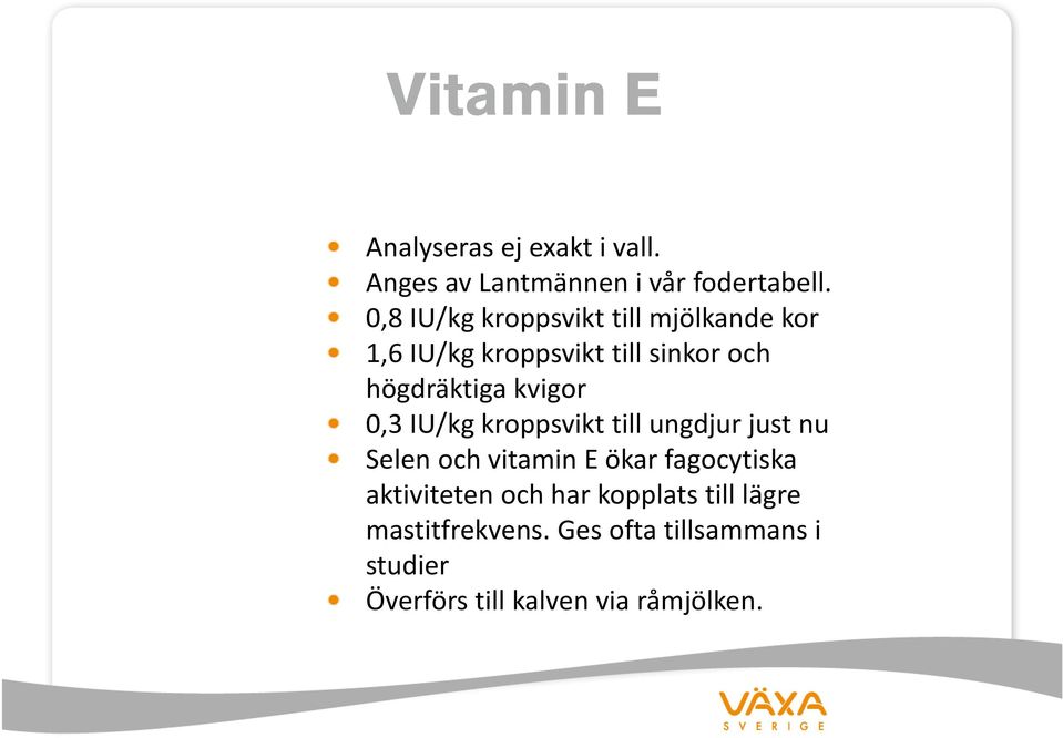 kvigor 0,3 IU/kg kroppsvikt till ungdjur just nu Selen och vitamin E ökar fagocytiska