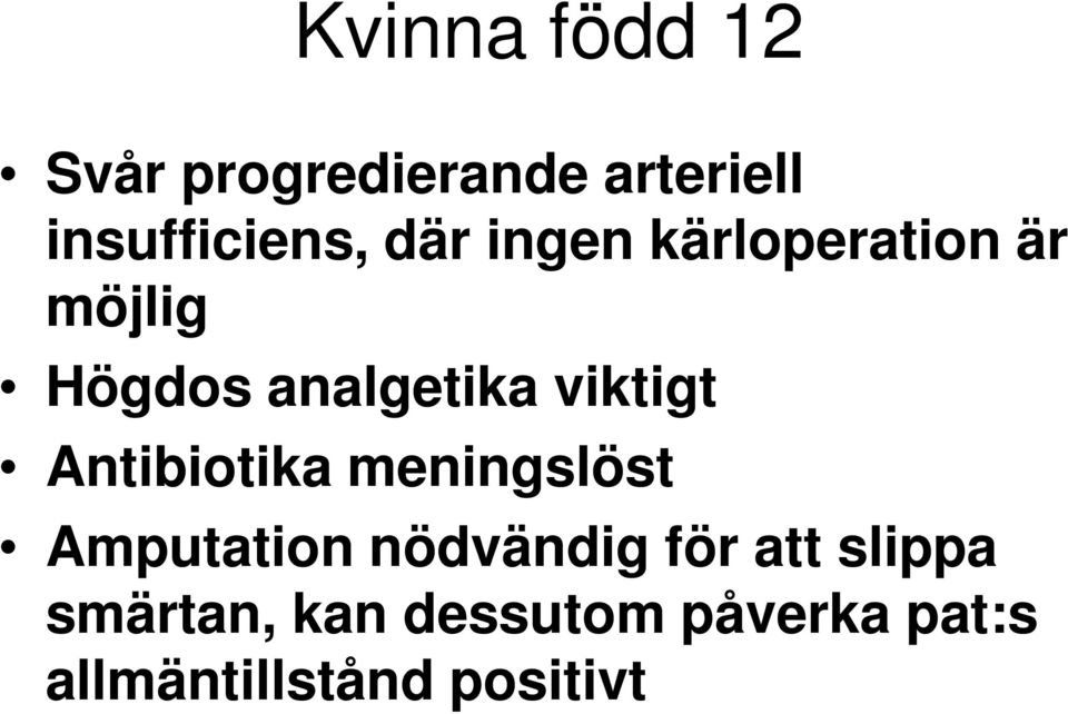 Antibiotika meningslöst Amputation nödvändig för att slippa