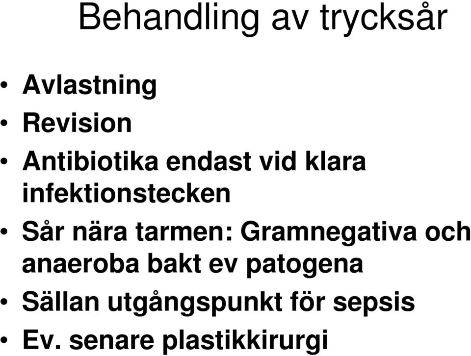 nära tarmen: Gramnegativa och anaeroba bakt ev