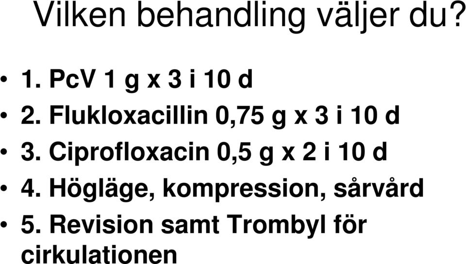 Flukloxacillin 0,75 g x 3 i 10 d 3.