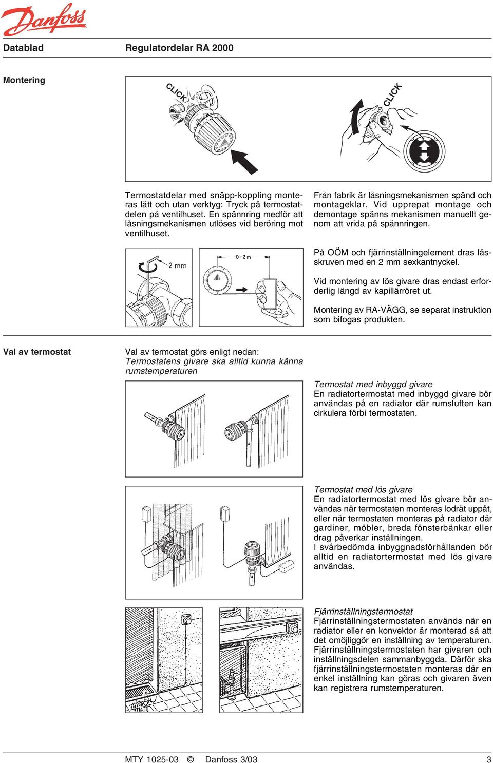 Vid upprepat montage och demontage spänns mekanismen manuellt genom att vrida på spännringen. På OÖM och fjärrinställningelement dras låsskruven med en 2 mm sexkantnyckel.