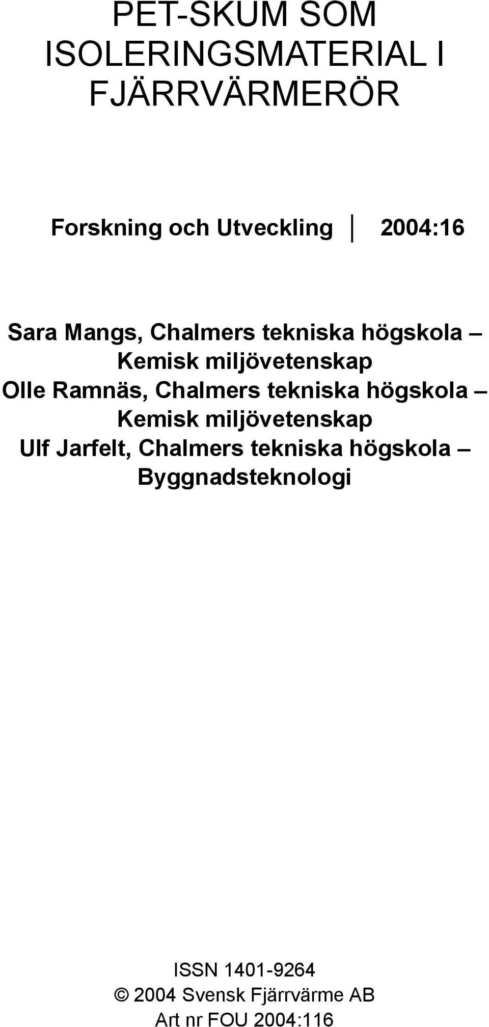 Chalmers tekniska högskola Kemisk miljövetenskap Ulf Jarfelt, Chalmers tekniska