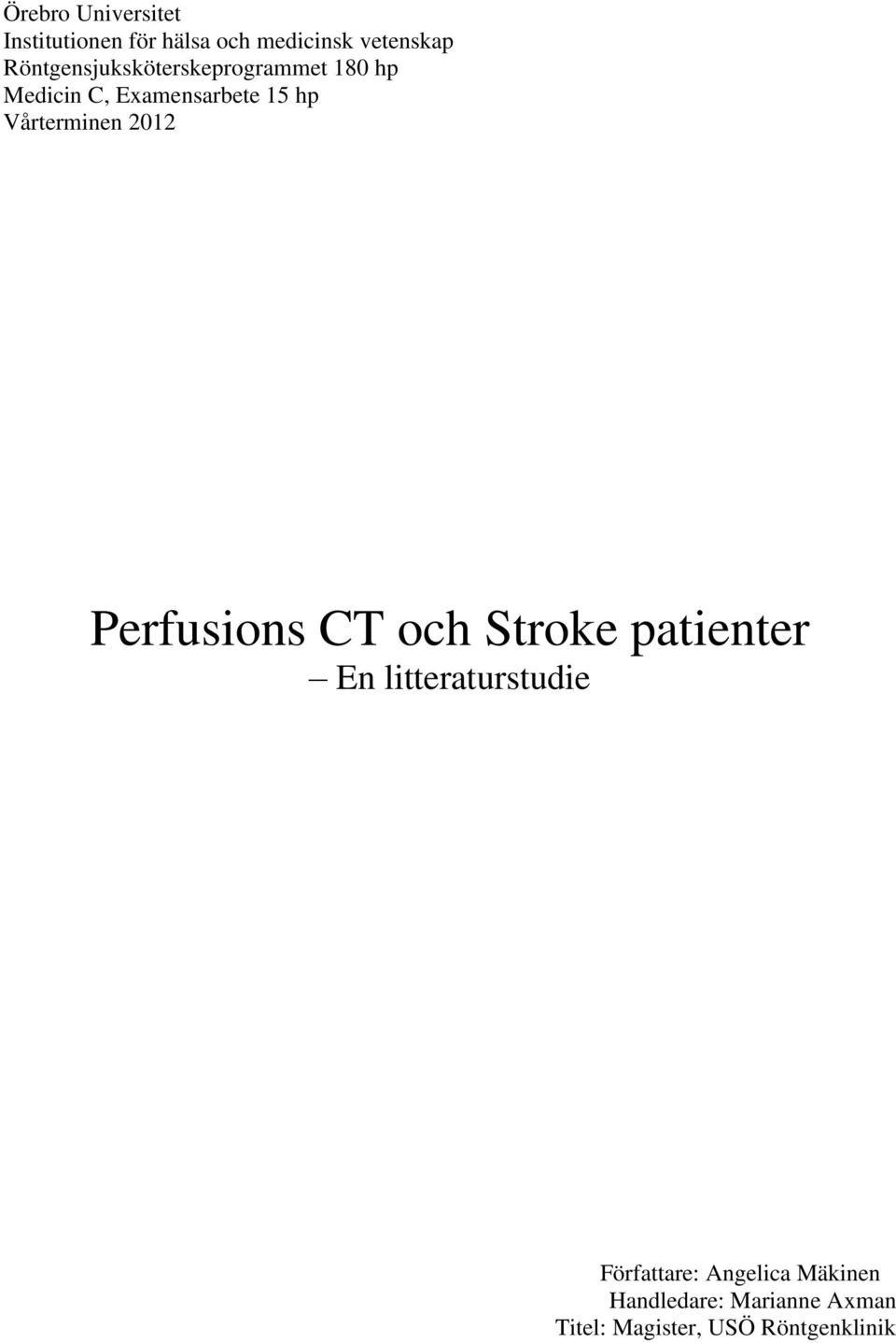 Vårterminen 2012 Perfusions CT och Stroke patienter En litteraturstudie