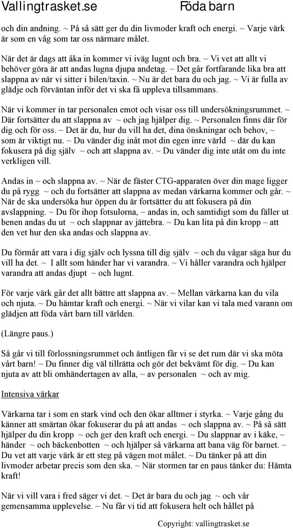 ~ Vi är fulla av glädje och förväntan inför det vi ska få uppleva tillsammans. När vi kommer in tar personalen emot och visar oss till undersökningsrummet.