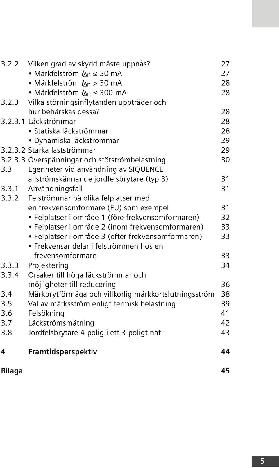 Felströmmar på olika felplatser med en frekvensomformare (FU) som exempel 31 Felplatser i område 1 (före frekvensomformaren) 32 Felplatser i område 2 (inom frekvensomformaren) 33 Felplatser i område