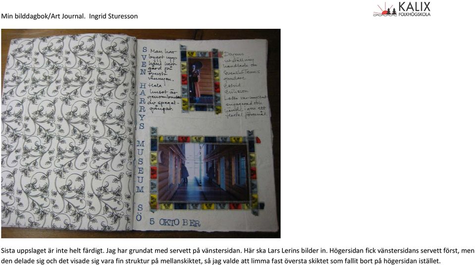 Högersidan fick vänstersidans servett först, men den delade sig och det visade