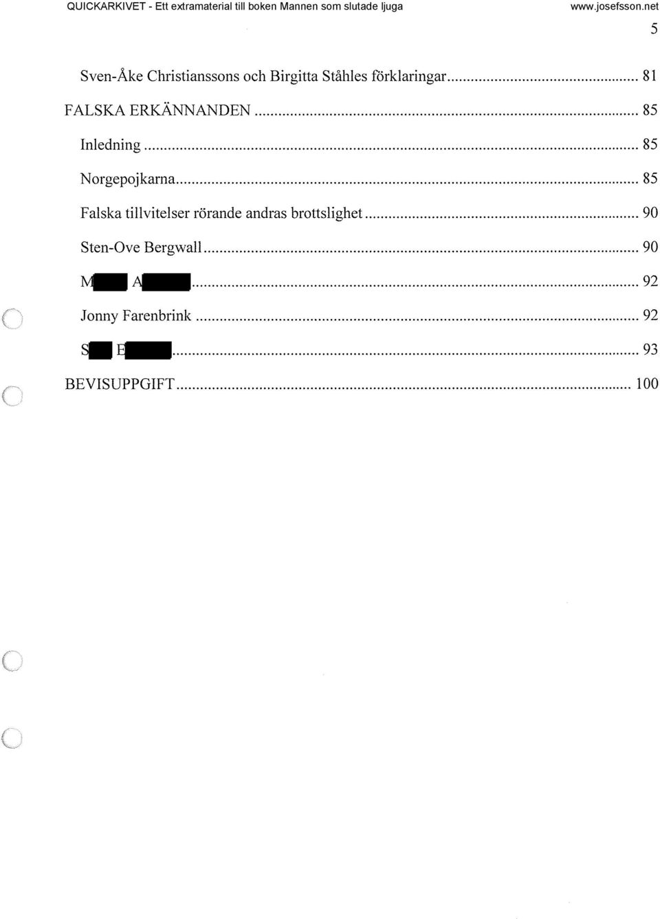 .. 85 Falska tillvitelser rörande andras brottslighet.