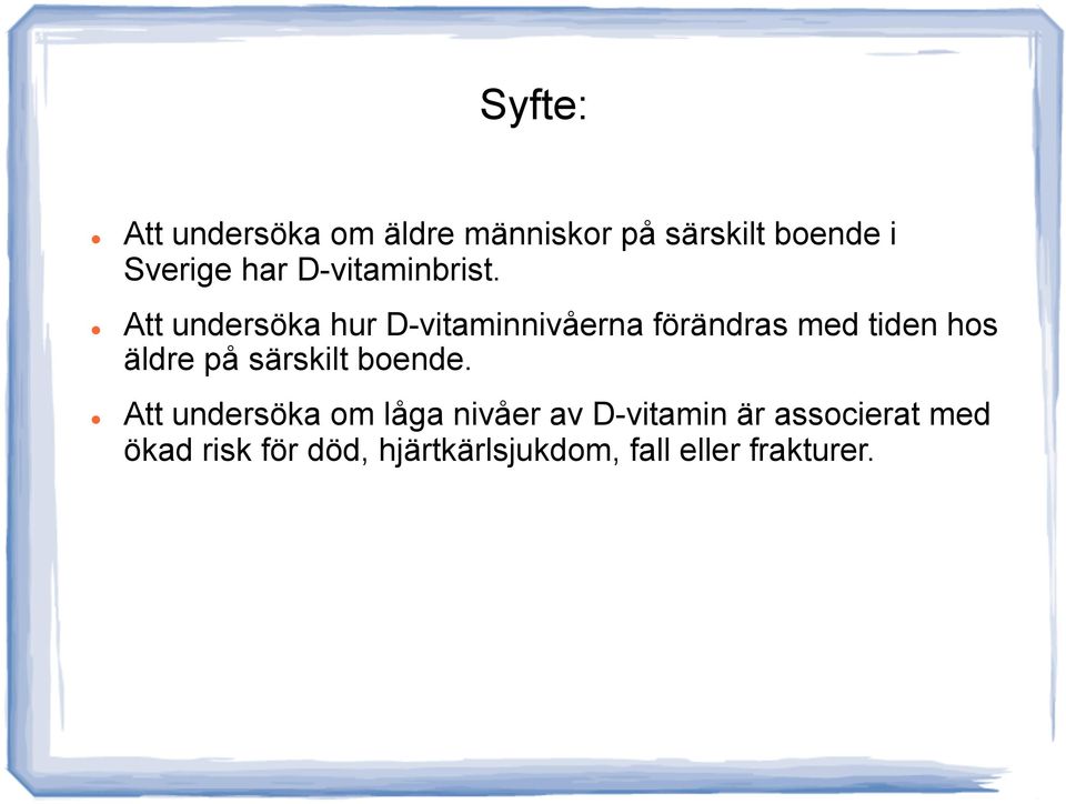 Att undersöka hur D-vitaminnivåerna förändras med tiden hos äldre på