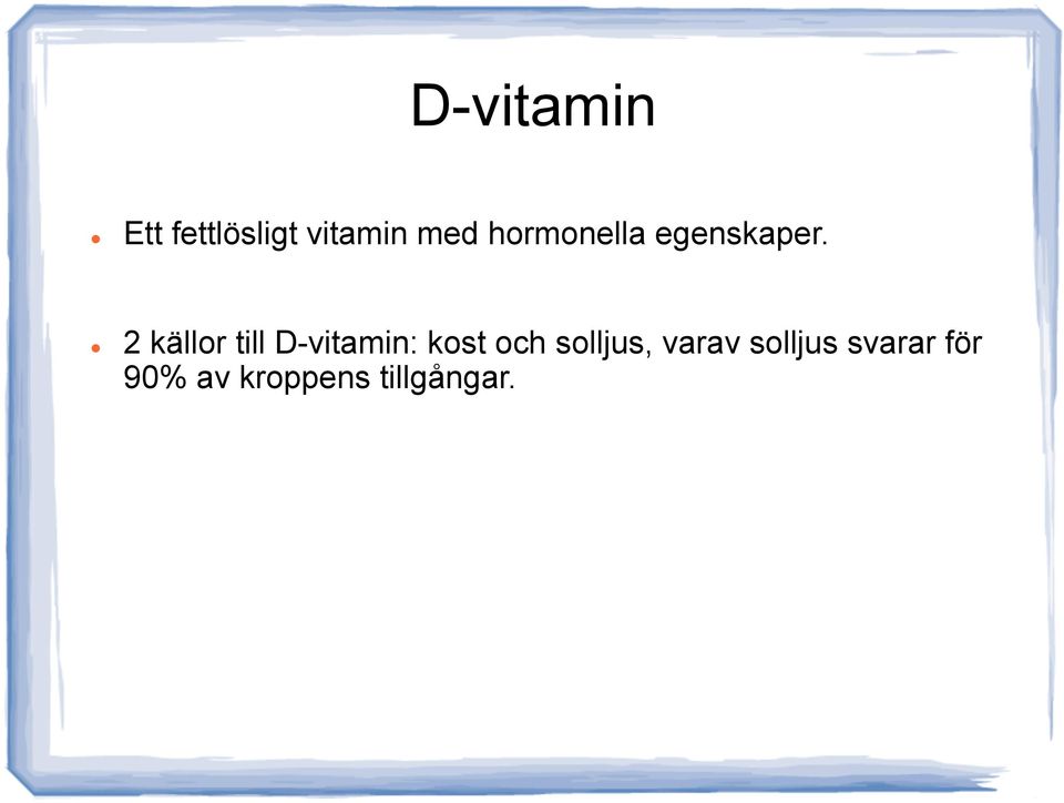 2 källor till D-vitamin: kost och