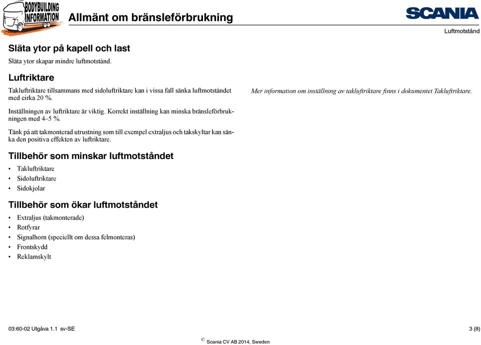 Korrekt inställning kan minska bränsleförbrukningen med 4 5 %.