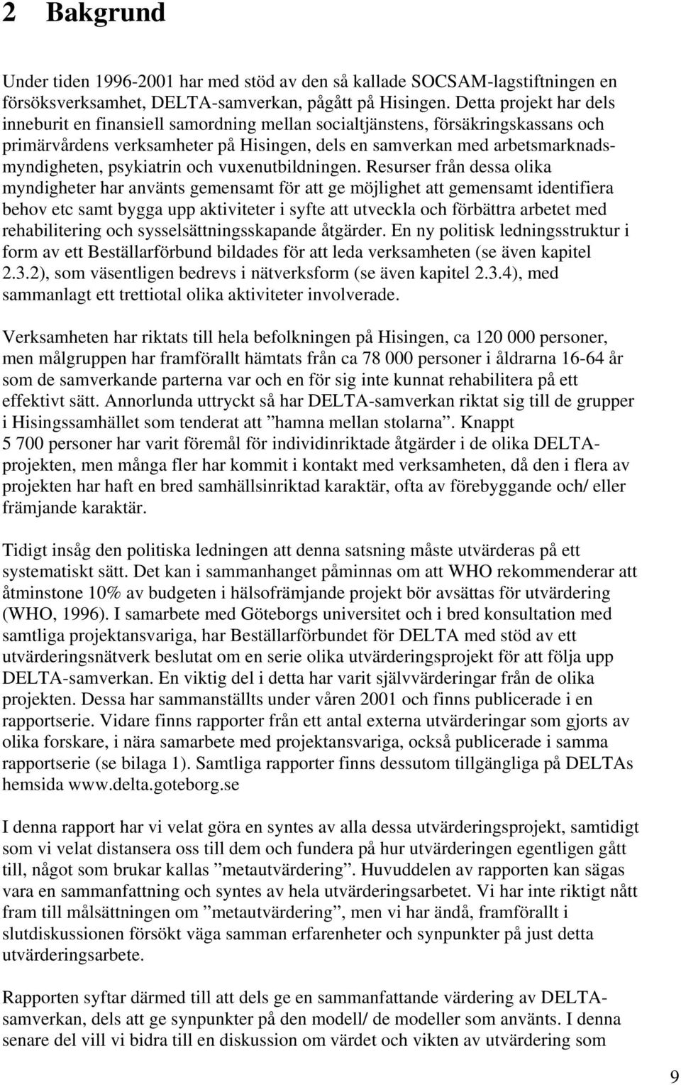 psykiatrin och vuxenutbildningen.