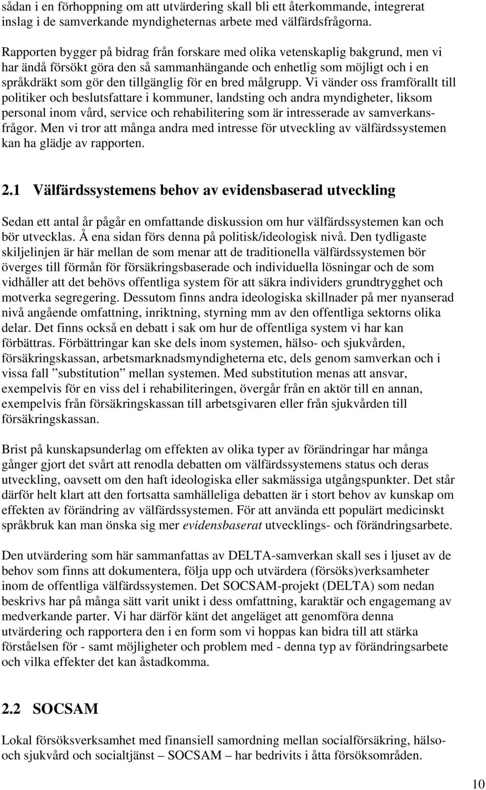 en bred målgrupp.