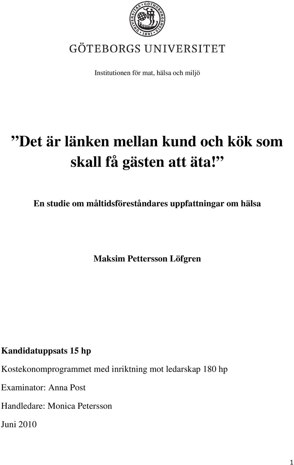 En studie om måltidsföreståndares uppfattningar om hälsa Maksim Pettersson